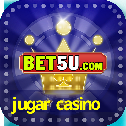 jugar casino